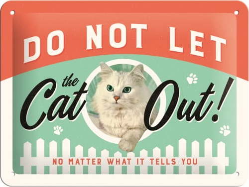 Nástěnná dekorativní cedule Postershop Do Not Let the Cat Out Postershop
